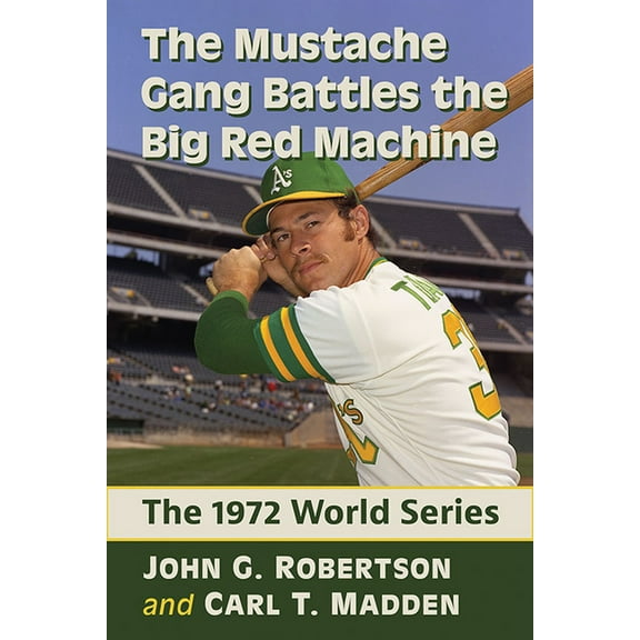 The Mustache Gang Battles the Big Red Machine: The 1972 World Series, (Paperback)