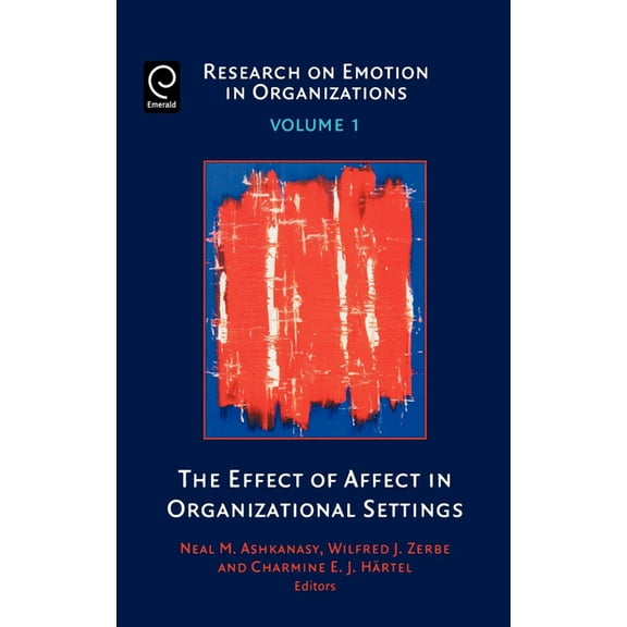 Research on Emotion in Organizations The Effect of Affect in Organizational Settings, Book 1, (Hardcover)