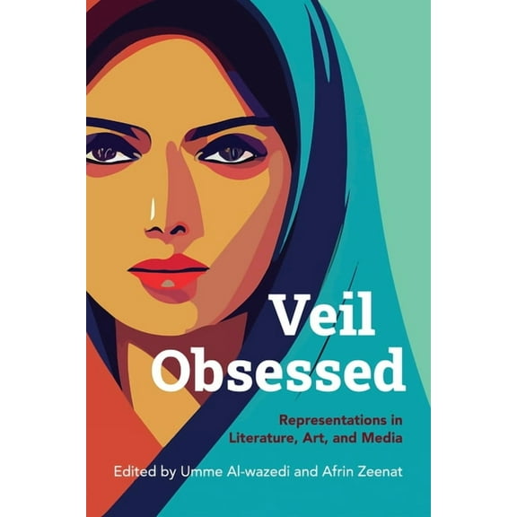 Veil Obsessed: Representations in Literature, Art, and Media, (Hardcover)