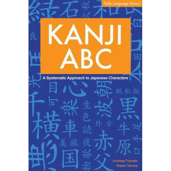 Pre-Owned Kanji ABC: A Systematic Approach to Japanese Characters (English and Japanese Edition) (Paperback) 0804819572 9780804819572