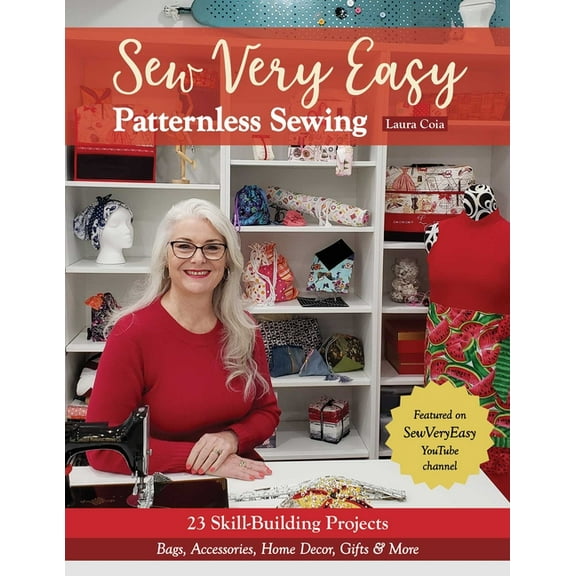 Sew Very Easy Patternless Sewing: 23 Skill-Building Projects; Bags, Accessories, Home Decor, Gifts & More, (Paperback)