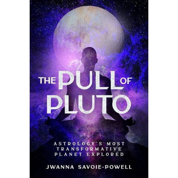 The Pull of Pluto: Astrology's Most Transformative Planet Explored, (Paperback)