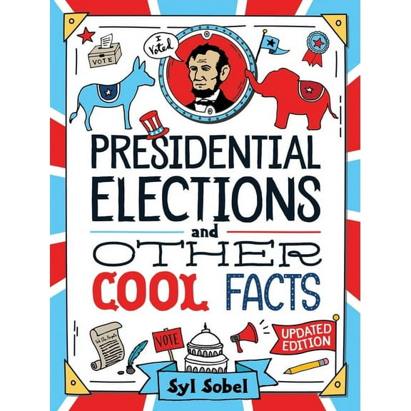Presidential Elections and Other Cool Facts: Understanding How Our Country Picks Its President, (Hardcover)