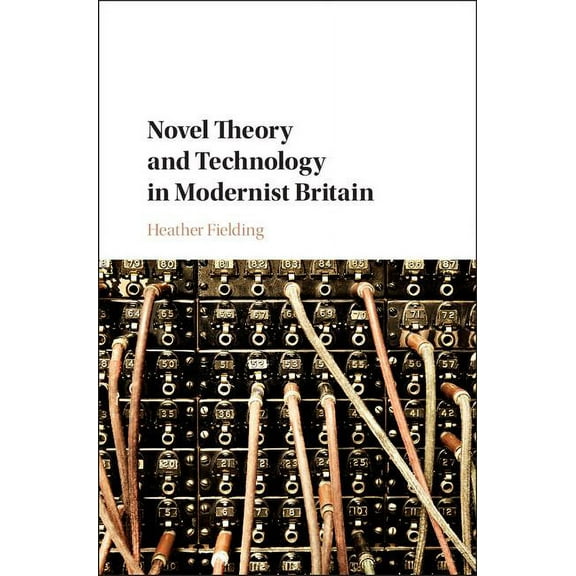Novel Theory and Technology in Modernist Britain, (Hardcover)