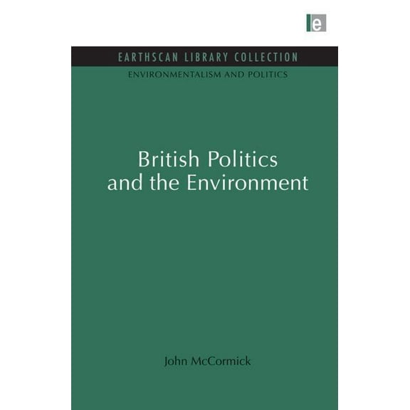 Environmentalism and Politics Set British Politics and the Environment, (Paperback)