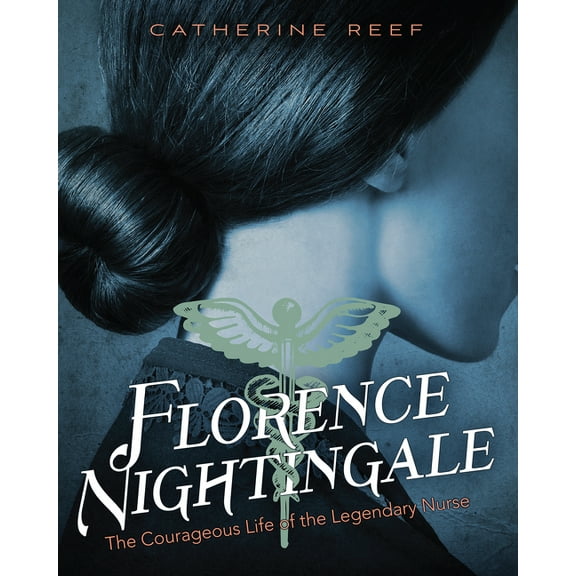 Florence Nightingale: The Courageous Life of the Legendary Nurse, (Hardcover)
