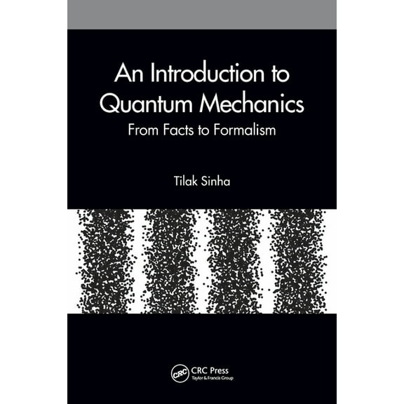 An Introduction to Quantum Mechanics: From Facts to Formalism, (Paperback)