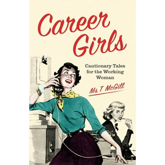 Career Girls : Cautionary Tales for the Working Woman (Hardcover)