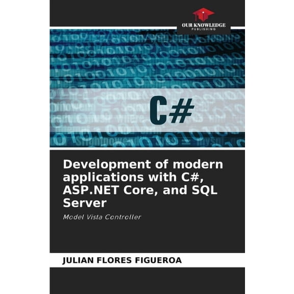 Development of modern applications with C#, ASP.NET Core, and SQL Server, (Paperback)