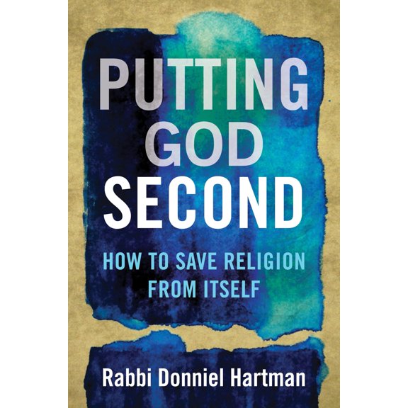 Pre-Owned Putting God Second: How to Save Religion from Itself (Paperback) 0807063347 9780807063347