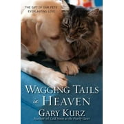 Wagging Tails In Heaven: The Gift Of Our Pets Everlasting Love, Pre-Owned (Paperback)