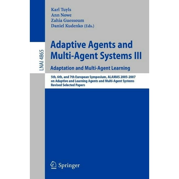 Adaptive Agents and Multi-Agent Systems III. Adaptation and Multi-Agent Learning: Adaptation and Multi-Agent Learning, 5, (Paperback)
