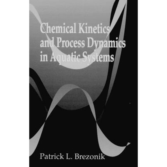 Pre-Owned Chemical Kinetics and Process Dynamics in Aquatic Systems (Hardcover) by Patrickl Brezonik