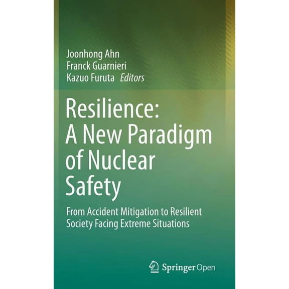 Resilience: A New Paradigm of Nuclear Safety: From Accident Mitigation to Resilient Society Facing Extreme Situations, (Hardcover)