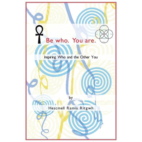 Be Who. You Are.: Inspiring Who and the Other You, (Paperback)