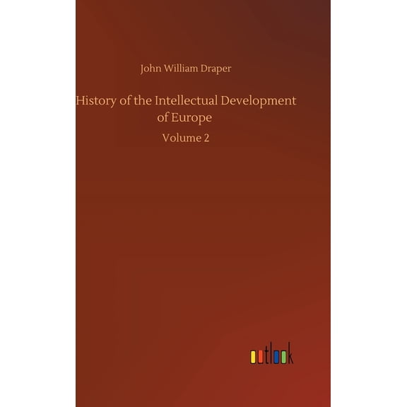 History of the Intellectual Development of Europe : Volume 2 (Hardcover)