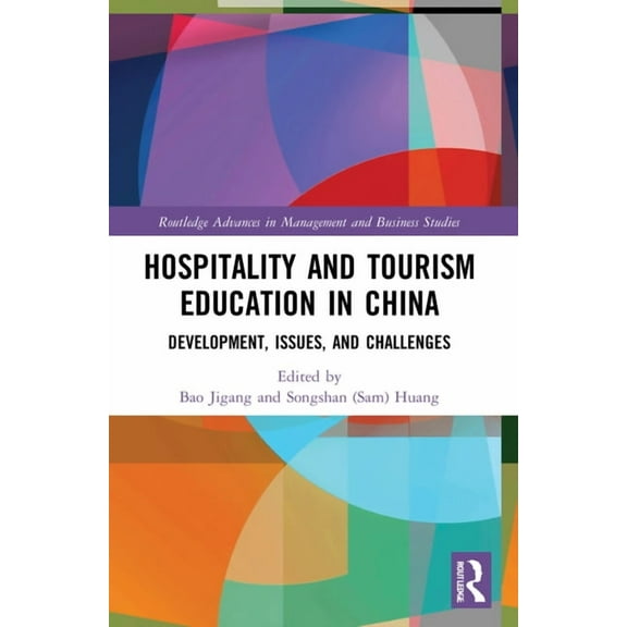 Routledge Advances in Management and Bus Hospitality and Tourism Education in China: Development, Issues, and Challenges, (Paperback)