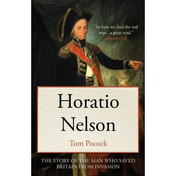 Horatio Nelson: The story of the man who saved Britain from invasion (Paperback)