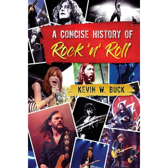 A Concise History of Rock 'n' Roll (Paperback) by Kevin W Buck