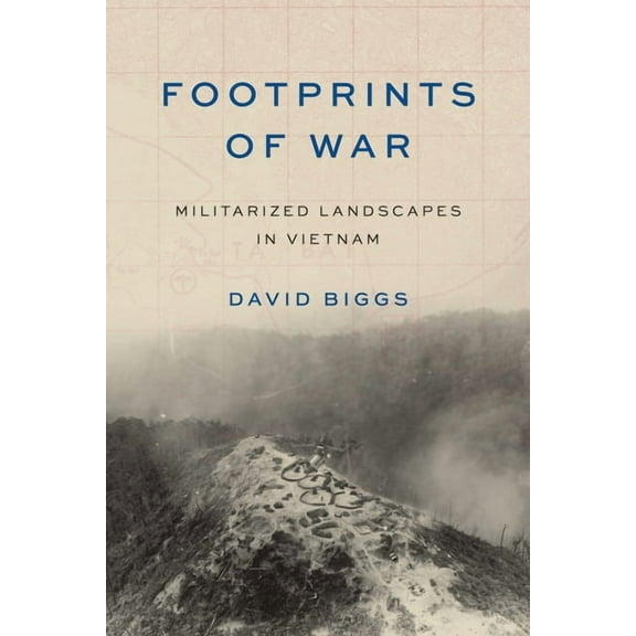 Weyerhaeuser Environmental Books Footprints of War: Militarized Landscapes in Vietnam, (Paperback)