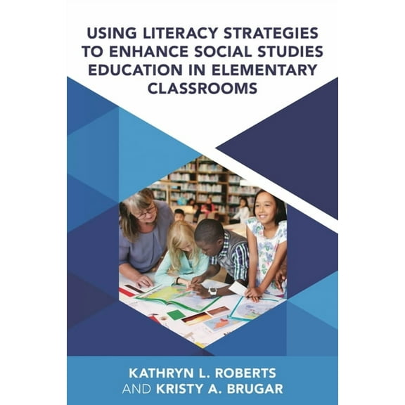 Using Literacy Strategies to Enhance Social Studies Education in Elementary Classrooms, (Paperback)