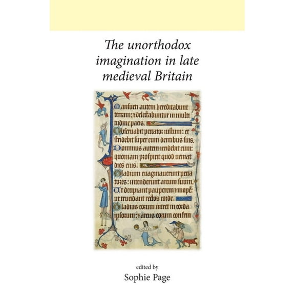 Neale Ucl Studies in British History The Unorthodox Imagination in Late Medieval Britain, (Hardcover)