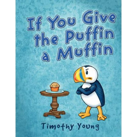 If You Give the Puffin a Muffin (Best Bran Muffins In The World)