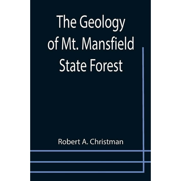 The Geology of Mt. Mansfield State Forest, (Paperback)