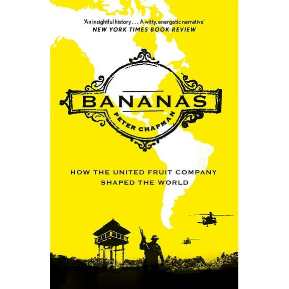 Bananas: How the United Fruit Company Shaped the World, (Paperback)