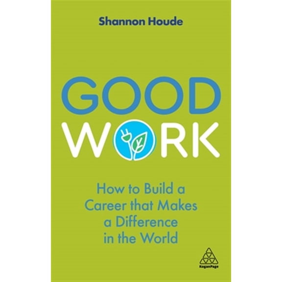 Pre-Owned Good Work: How to Build a Career That Makes a Difference in the World (Paperback) 1789665728 9781789665727