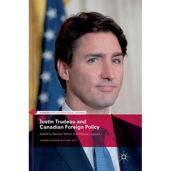 Canada and International Affairs Justin Trudeau and Canadian Foreign Policy, (Hardcover)