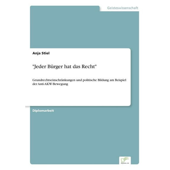 "Jeder BÃ¼rger hat das Recht": GrundrechtseinschrÃ¤nkungen und politische Bildung am Beispiel der Anti-AKW-Bewegung, (Paperback)