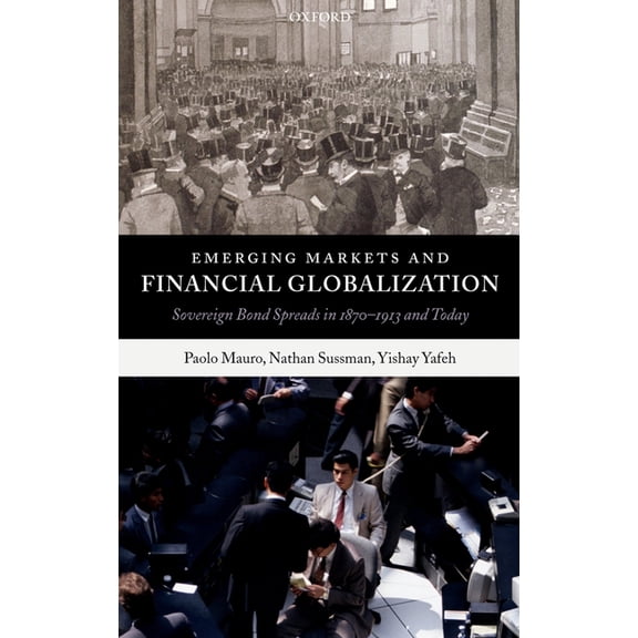 Emerging Markets and Financial Globalization: Sovereign Bond Spreads in 1870-1913 and Today, (Hardcover)