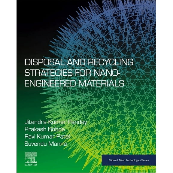 Micro and Nano Technologies Disposal and Recycling Strategies for Nano-Engineered Materials, (Paperback)