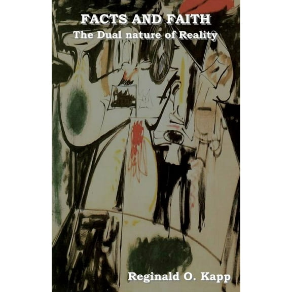 Facts and Faith: The Dual Nature of Reality (Paperback)