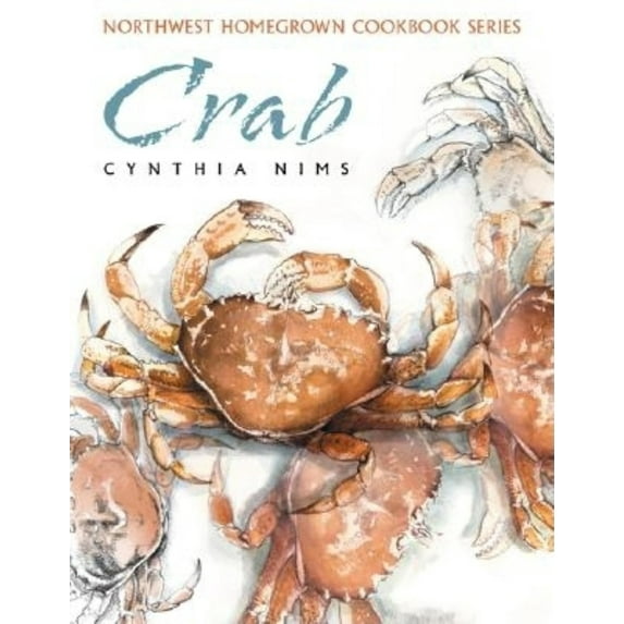 Pre-Owned Crab (Northwest Homegrown Cookbook Series) (Paperback) 1558686010 9781558686014