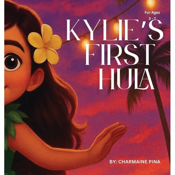 Little Aloha Adventures Kylie's First Hula: A Hawaiian Picture Book About Courage, Culture, and Aloha, Book 1, (Hardcover)