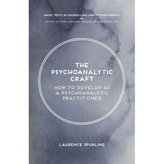 Basic Texts in Counselling and Psychothe The Psychoanalytic Craft: How to Develop as a Psychoanalytic Practitioner, Book 3, (Paperback)