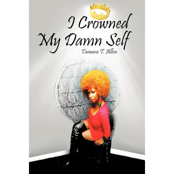 I Crowned My Damn Self (Paperback)