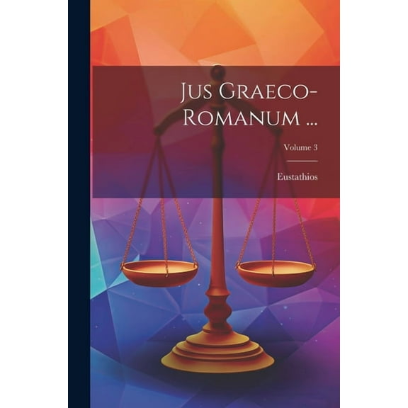 Jus Graeco-Romanum ...; Volume 3 (Paperback)