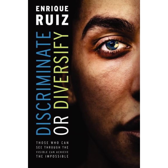 Discriminate or Diversify Paperback 0578017342 9780578017341 Enrique Ruiz