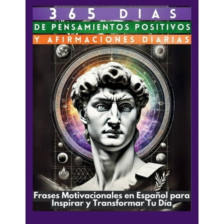 365 DÃ­as de Pensamientos Positivos y Afirmaciones Diarias: Frases Motivacionales en EspaÃ±ol para Inspirar y Transformar , (Paperback)