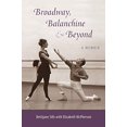 thumbnail image 1 of Broadway, Balanchine, and Beyond: A Memoir, 1 of 1