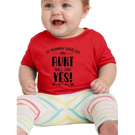 

My Aunt Will Say Yes! T-Shirt Infant -Smartprints Designs 6 Months