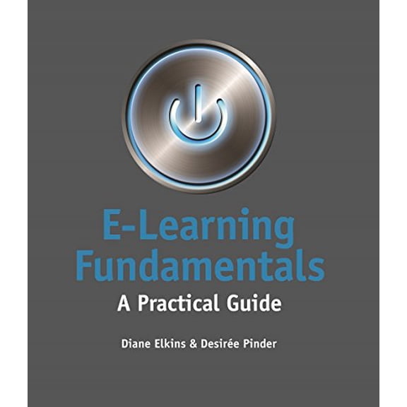 Pre-Owned E-Learning Fundamentals: A Practical Guide (Paperback) 1562869477 9781562869472