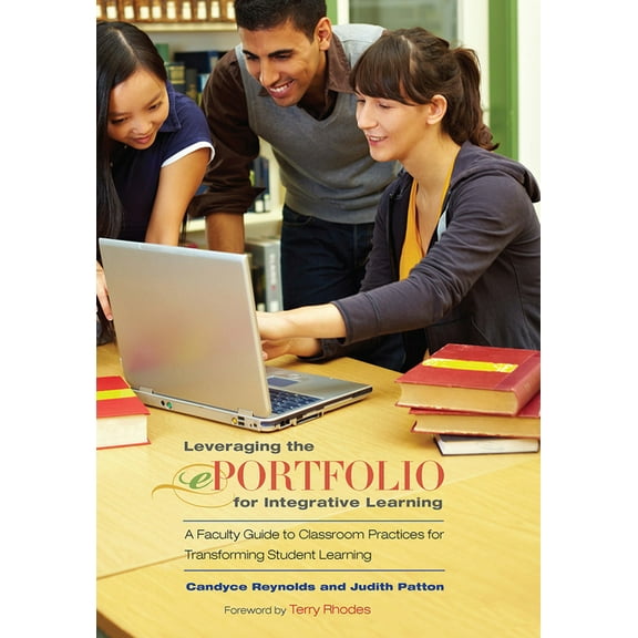 Leveraging the ePortfolio for Integrative Learning: A Faculty Guide to Classroom Practices for Transforming Student Lear, (Paperback)