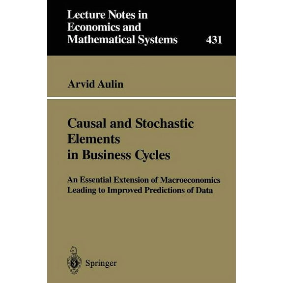 Lecture Notes in Economic and Mathematic Causal and Stochastic Elements in Business Cycles: An Essential Extension of Macroeconomics Leading to Improved Predicti, Book 431, (Paperback)