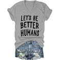 thumbnail image 4 of Lets Be Better Humans V Neck Shirt, Lets Be Better Humans Shirt, Inspiring V-Neck T Shirt, 4 of 4