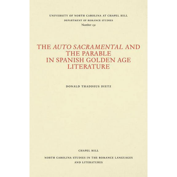 North Carolina Studies in the Romance La The Auto Sacramental and the Parable in Spanish Golden Age Literature, Book 132, (Paperback)