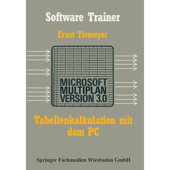 Software Trainer: Grundstufe Tabellenkalkulation Mit Microsoft Multiplan 3.0 Auf Dem PC, (Paperback)